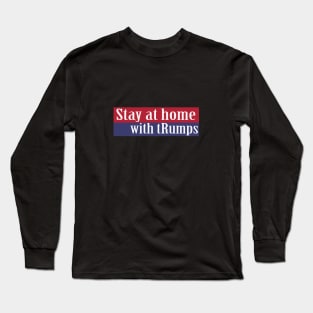 stay at home with trumps Long Sleeve T-Shirt